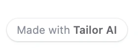 The Made with Tailor AI badge as a small white rounded pill
